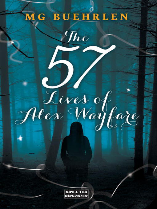 Title details for The Fifty-Seven Lives of Alex Wayfare by MG Buehrlen - Available